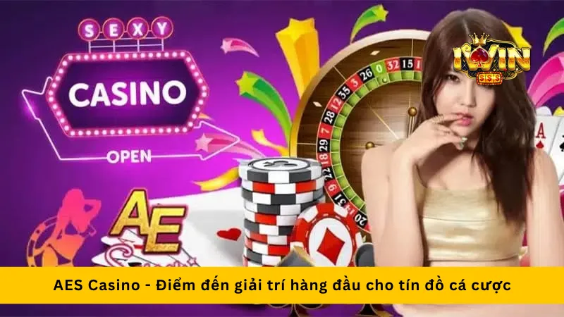 AES Casino - Điểm đến giải trí hàng đầu cho tín đồ cá cược