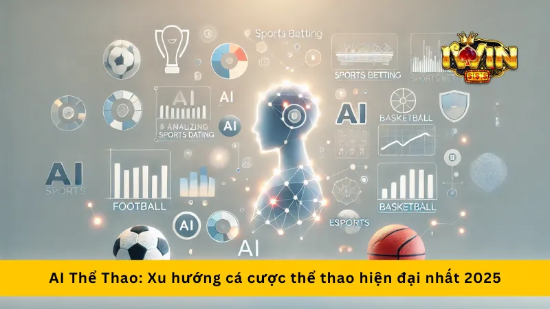 AI Thể Thao: Xu hướng cá cược thể thao hiện đại nhất 2025