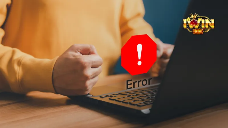 Lỗi thường gặp khi đăng ký tại Iwin và cách khắc phục