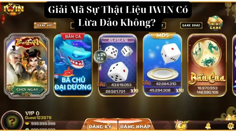 Các minh chứng cho thấy IWIN có lừa đảo không