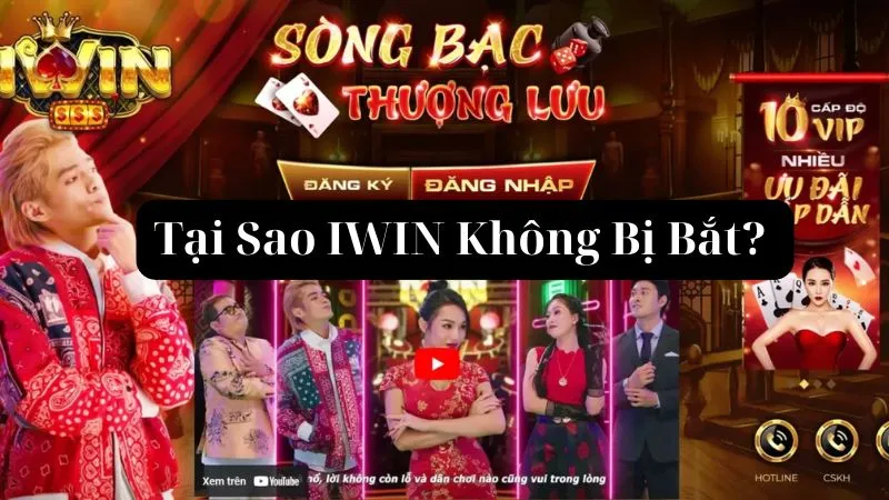 Tại sao IWIN không bị bắt và yếu tố giúp IWIN an toàn tuyệt đối